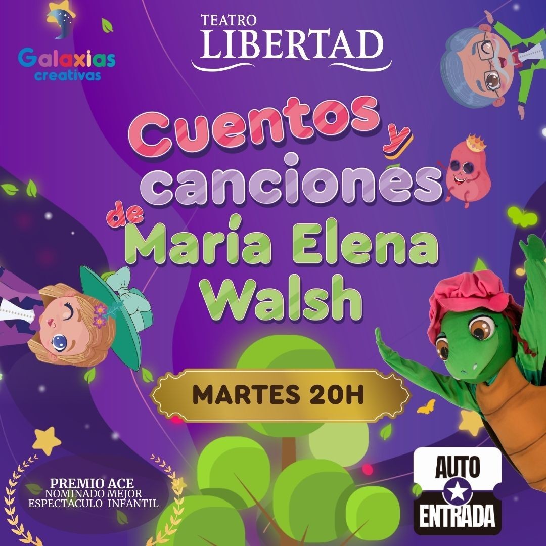 CUENTOS Y CANCIONES DE MARIA ELENA WALSH (Teatro Libertad)