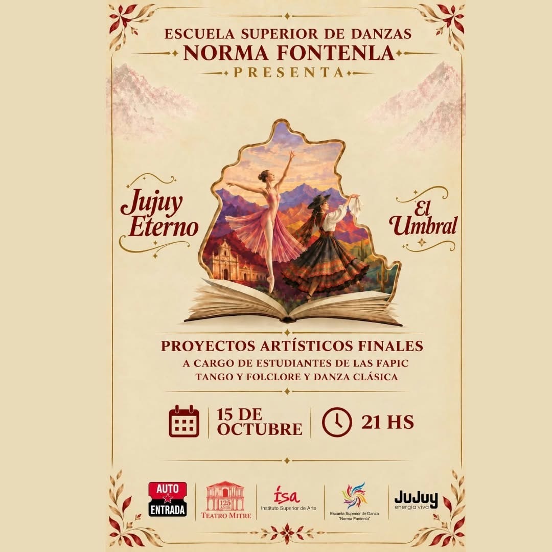 ESCUELA SUP DE DANZA NORMA FONTENLA PRESENTA: JUJUY ETERNO Y EL UMBRAL