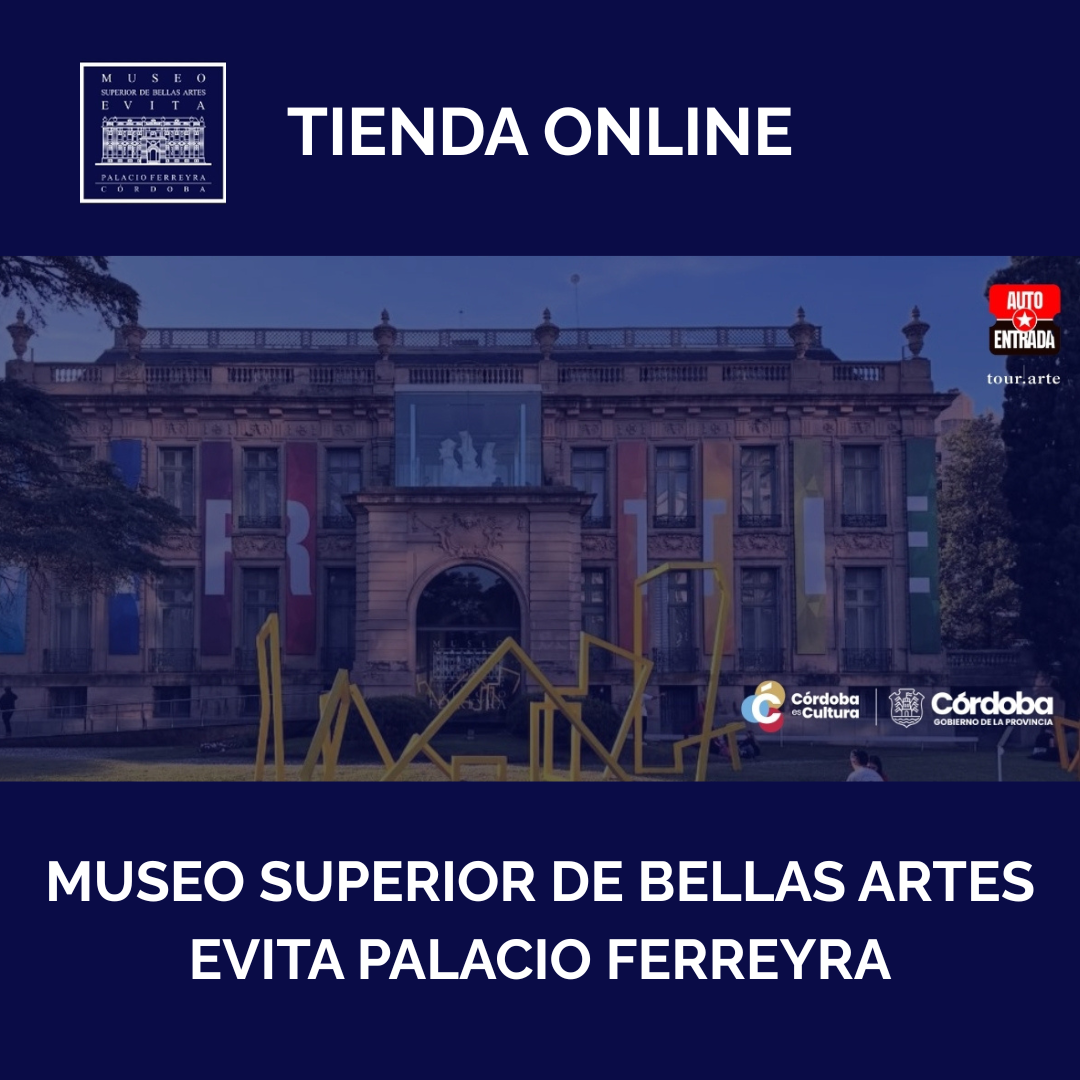 MERCHANDISING MUSEO SUP. DE BELLAS ARTES EVITA - PALACIO FERREYRA